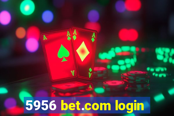 5956 bet.com login